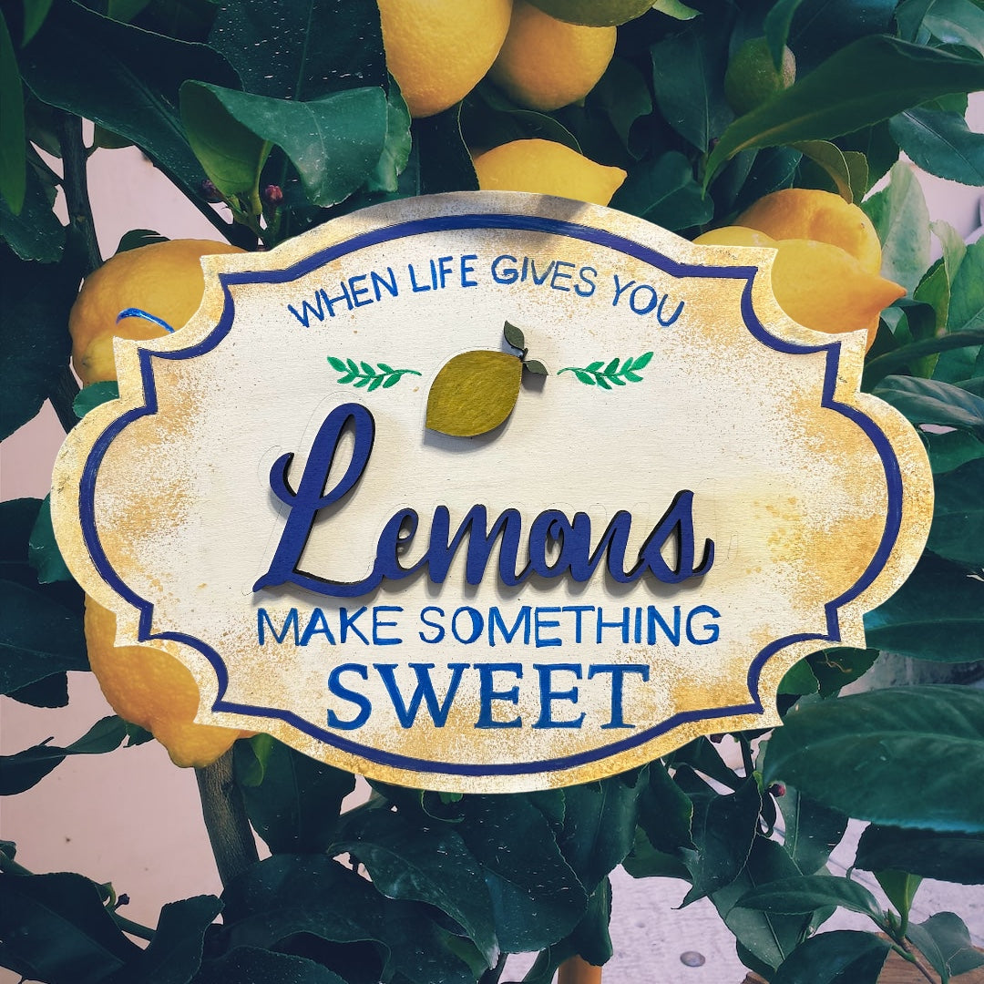 When Life gives you Lemons...
