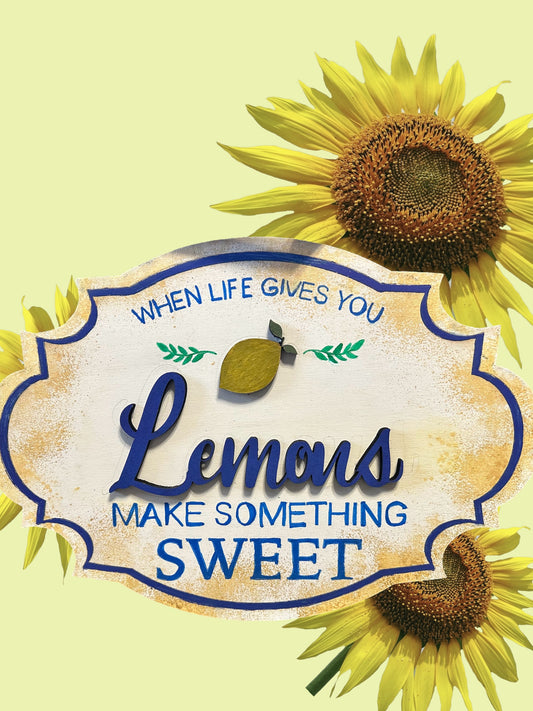 When Life gives you Lemons...