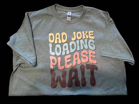 Dad joke loading please wait t-shirt