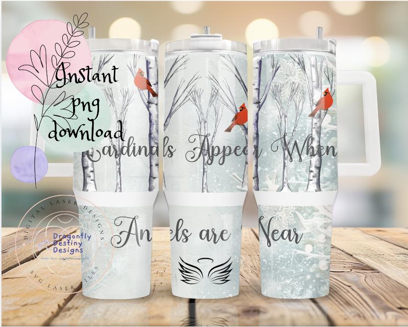 Cardinals Appear when Angels are near 40 oz tumbler Sublimation wrap