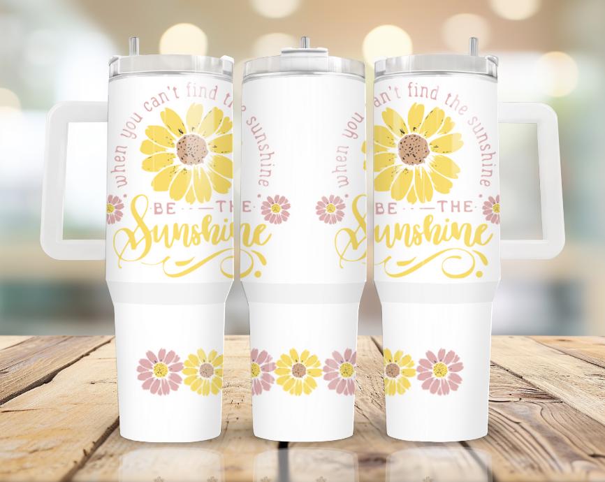Be the Sunshine png 40 oz tumbler Sublimation wrap (Digital Download)