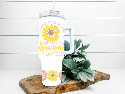 Be the Sunshine png 40 oz tumbler Sublimation wrap (Digital Download)