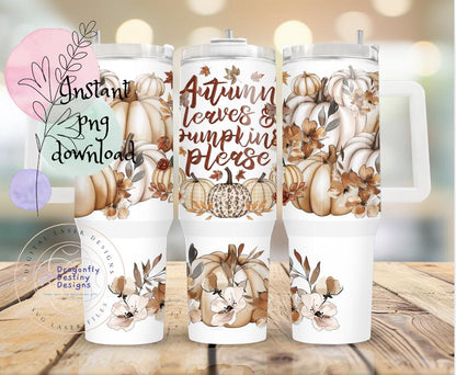 Autumn Leaves and Pumpkin Please 40 oz tumbler Sublimation wrap (Digital Download)
