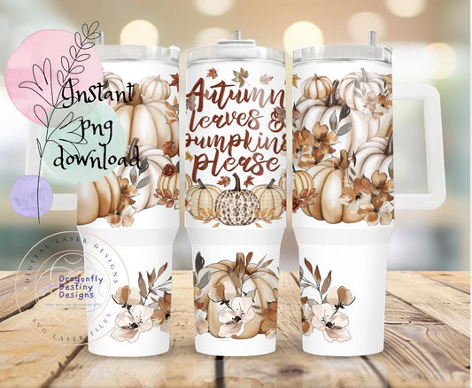 Autumn Leaves and Pumpkin Please 40 oz tumbler Sublimation wrap (Digital Download)