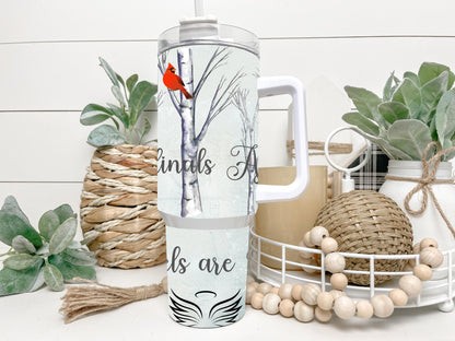 Cardinals Appear when Angels are near 40 oz tumbler Sublimation wrap