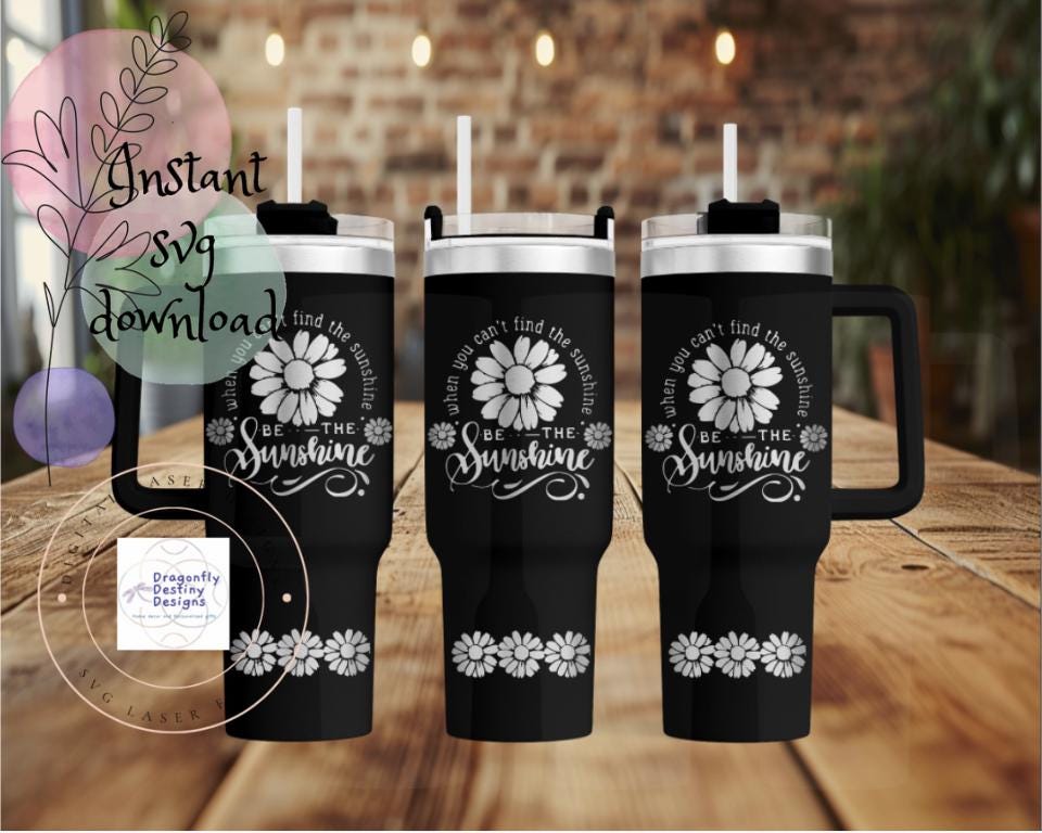 Be the Sunshine 40 oz tumbler SVG File (Digital Download)