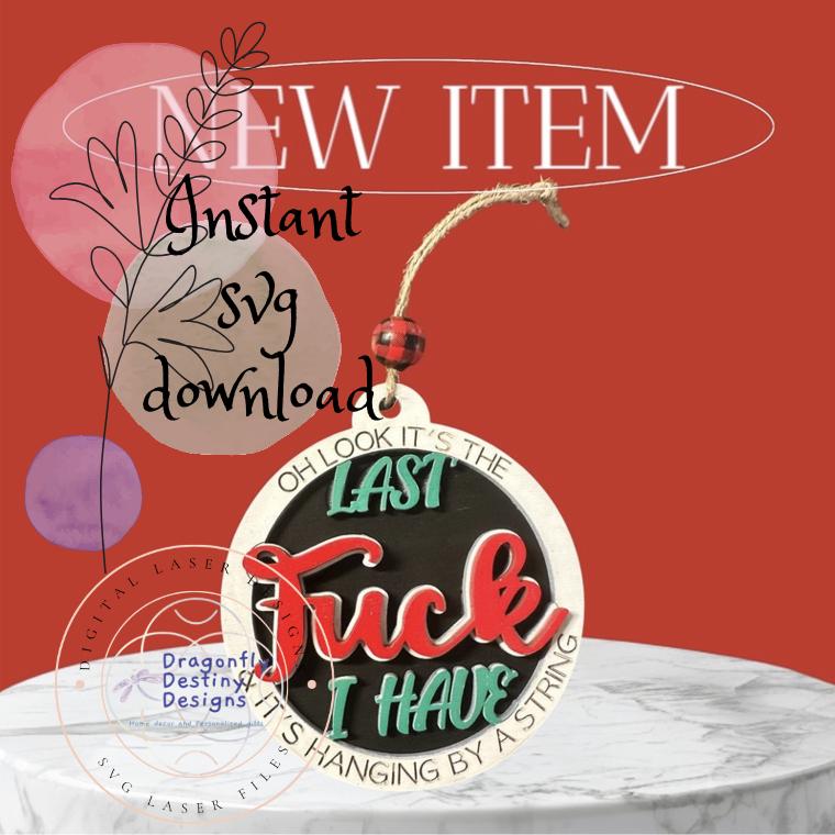 Look it's my last F#ck hanging by a string Ornament SVG File (Digital Download)